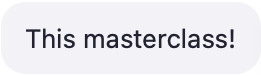 Text message saying "This masterclass!"